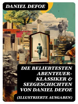cover image of Die beliebtesten Abenteuer-Klassiker & Seegeschichten von Daniel Defoe (Illustrierte Ausgaben)